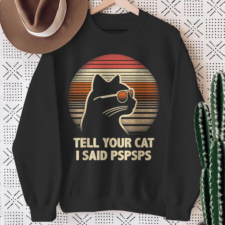 Tell Your Cat I Said Pspsps Retro Cat Old-School Vintage Sweatshirt Gifts for Old Women