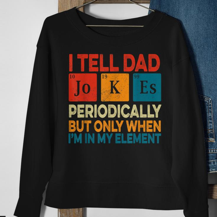 I Tell Dad Jokes Periodically Fathers Day Periodic Table Sweatshirt Gifts for Old Women