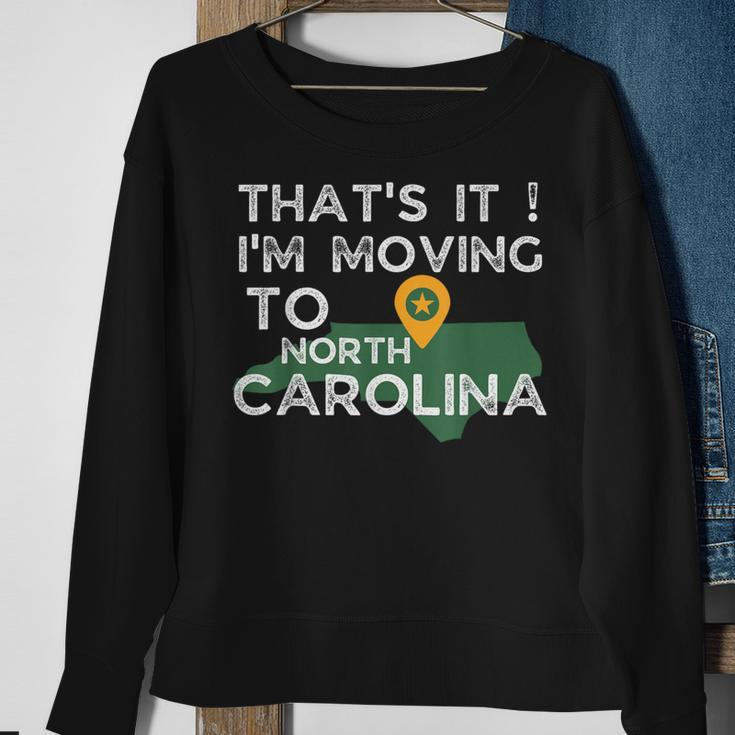 That's It I'm Moving To North Carolina Family Reunion Sweatshirt Gifts for Old Women