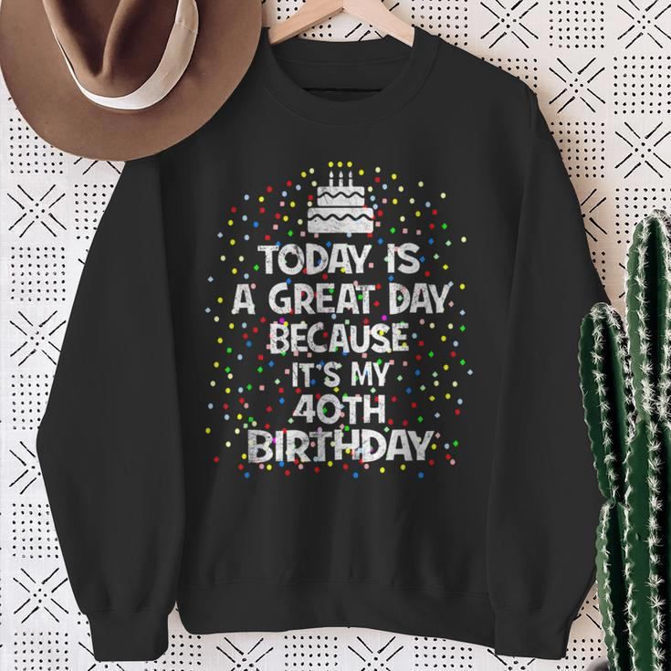 Today Is A Great Day Because It's My 40Th Birthday Present Sweatshirt Gifts for Old Women