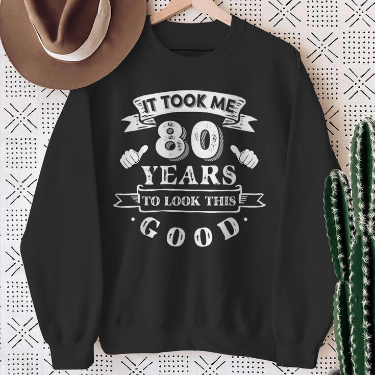 It Took Me 80 Years To Look This Good 80Th Birthday Sweatshirt Gifts for Old Women