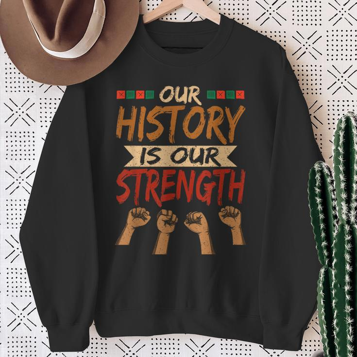 Our History Is Our Strength Black History Pride Sweatshirt Gifts for Old Women