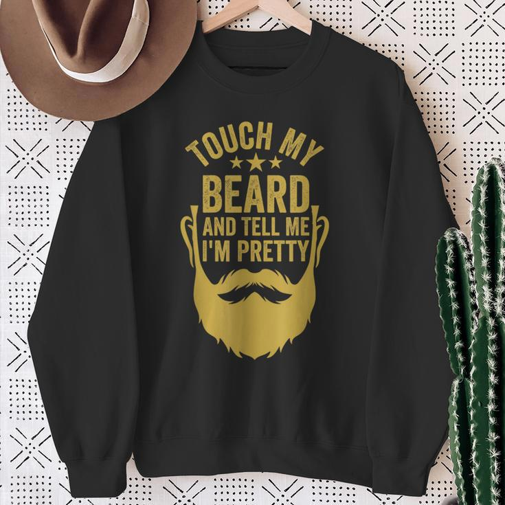 Touch My Beard And Tell Me I'm Pretty Father's Day Dad Sweatshirt Gifts for Old Women