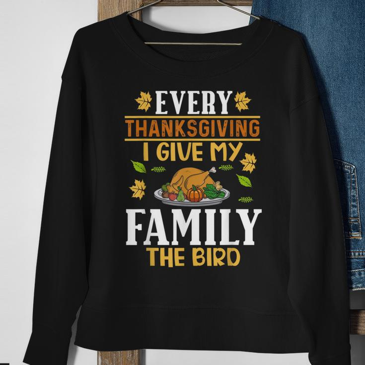 Turkey Day Every Thanksgiving I Give My Family The Bird Sweatshirt Gifts for Old Women