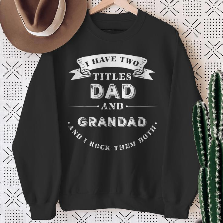 I Have Two Titles Dad And Grandad Father's Day Sweatshirt Gifts for Old Women