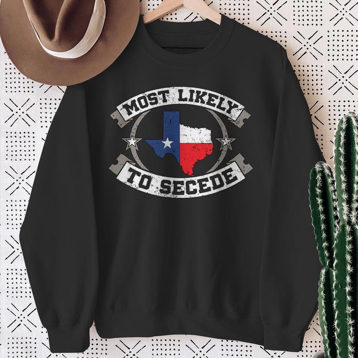 Tx Most Likely To Secede Texas For Texan Sweatshirt Gifts for Old Women