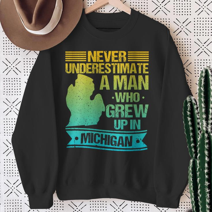 Never Underestimate A Man Who Grew Up In Michigan Sweatshirt Gifts for Old Women