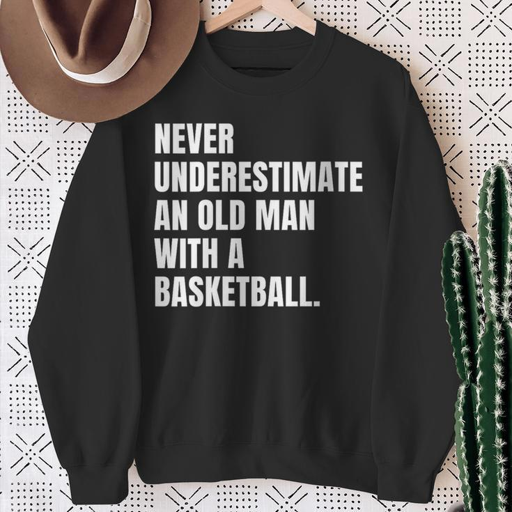 Never Underestimate An Old Man With A Basketball Dad Sweatshirt Gifts for Old Women