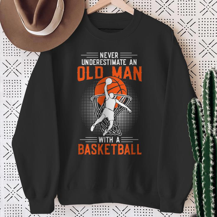 Never Underestimate An Old Man With A BasketballSweatshirt Gifts for Old Women