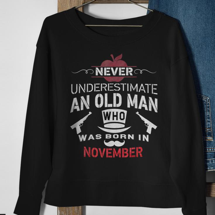 Never Underestimate An Old Man Who Was Born In November Sweatshirt Gifts for Old Women