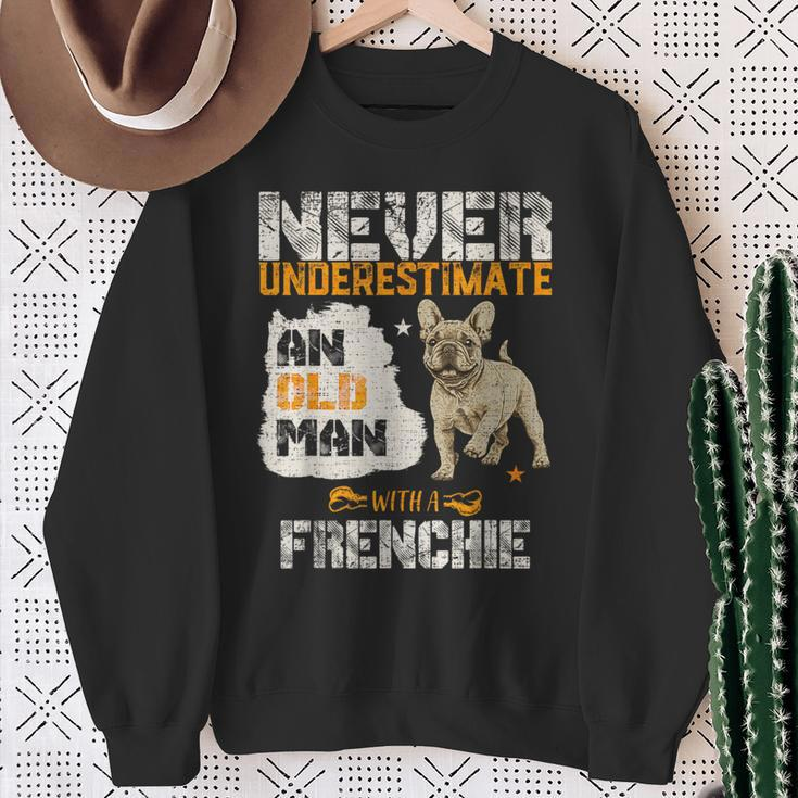 Never Underestimate An Old Man With A French Bulldog Sweatshirt Gifts for Old Women