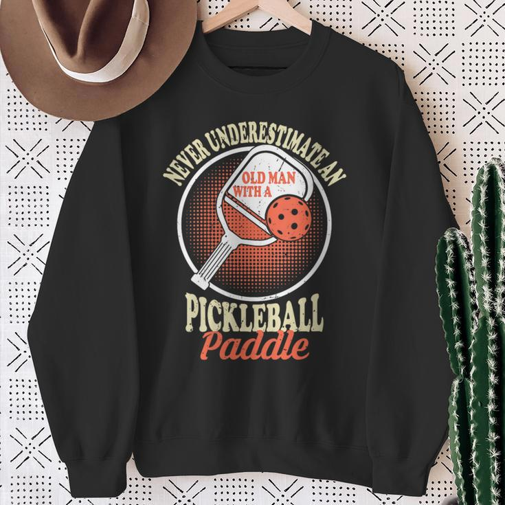 Never Underestimate An Old Man With A Pickleball Paddle Man Sweatshirt Gifts for Old Women