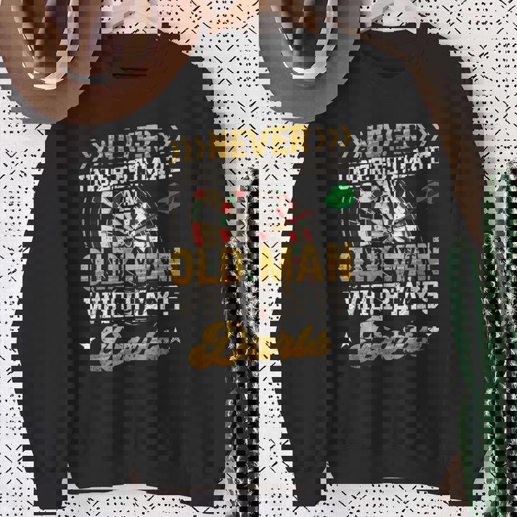 Never Underestimate An Old Man Who Plays Darts Darts Sweatshirt Gifts for Old Women