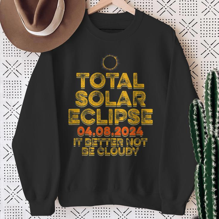 Usa Total Solar Eclipse 2024 It's Better Not Be Cloudy Sweatshirt Gifts for Old Women