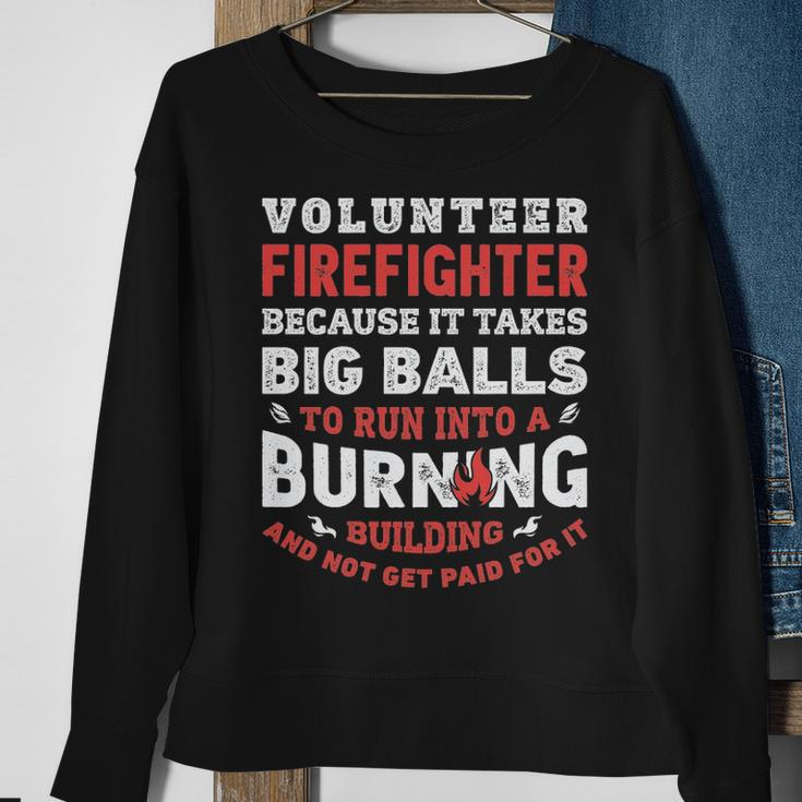 Volunteer Firefighter Because It Takes Big Balls Sweatshirt Gifts for Old Women