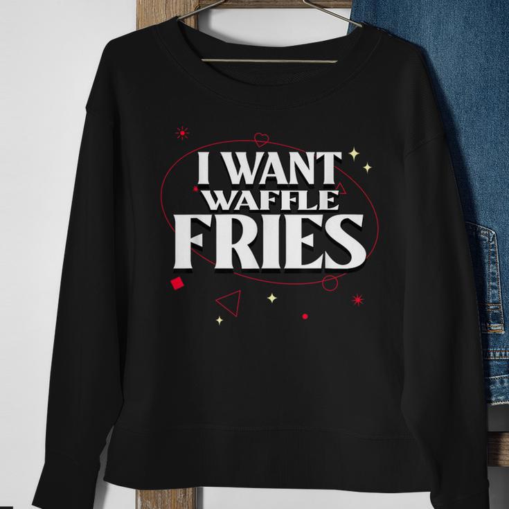 I Want Waffle Fries Meme Sweatshirt Gifts for Old Women