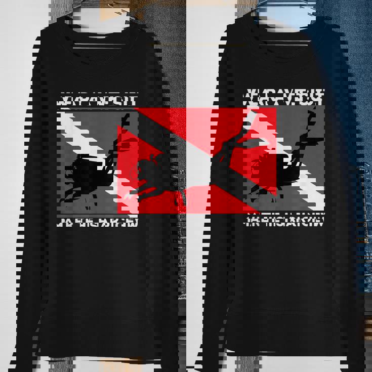 Wear A Wetsuit Make The Shark Chew Scuba Diving & Diver Sweatshirt Gifts for Old Women
