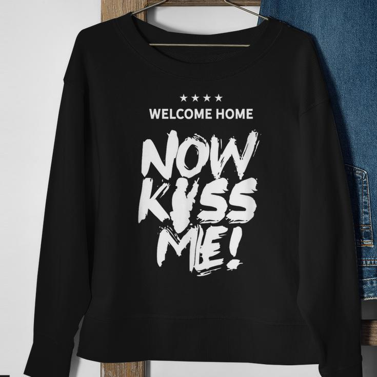 Welcome Home Now Kiss Me Deployment Military Soldier Sweatshirt Gifts for Old Women