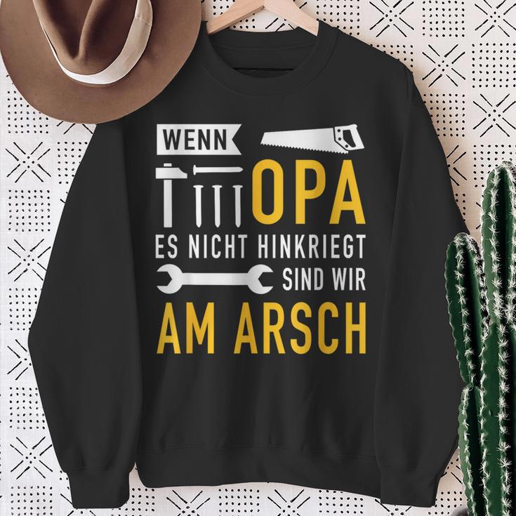 Wenn Opa Es Nicht Hinkriegt Sind Wir Am Arsch Wenn Opa Es S Sweatshirt Geschenke für alte Frauen