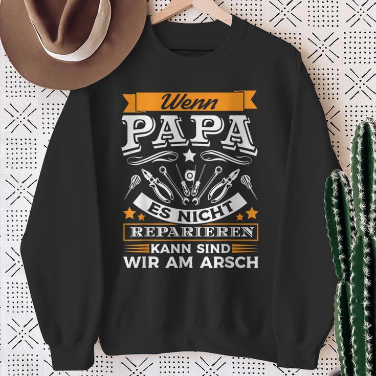 Wenn Papa Es Nicht Reparieren Kann Sind Wir Am Arsch Sweatshirt Geschenke für alte Frauen