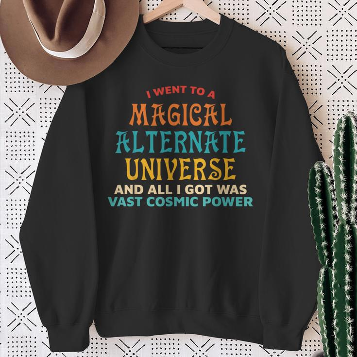 I Went To A Magical Alternate Universe Vintage Sweatshirt Gifts for Old Women