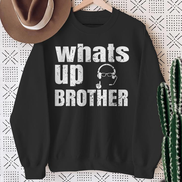 Whats Up Brother Streamer Whats Up Whatsup Brother Sweatshirt Gifts for Old Women