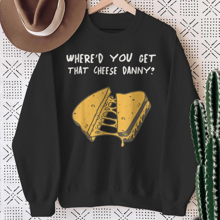Where'd Ya Get That Cheese Danny Shane Gillis Grilled Cheese Sweatshirt Gifts for Old Women