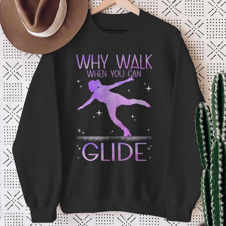 Why Walk When You Can Glide Ice Skating Figure Skating Sweatshirt Gifts for Old Women