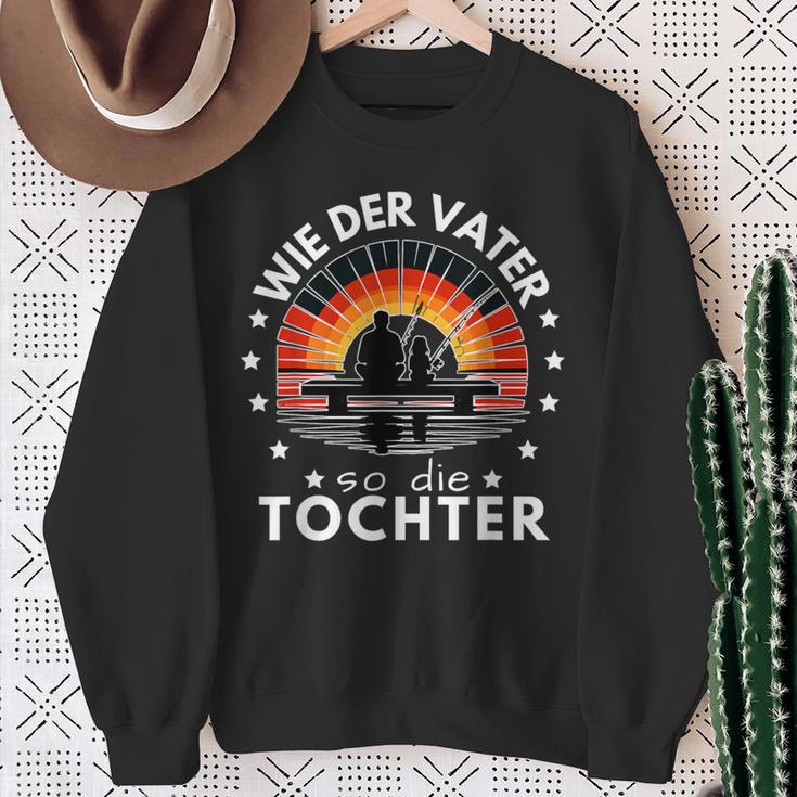 Wie Derater So Die Tochter Papa Angeln Angler Sweatshirt Geschenke für alte Frauen