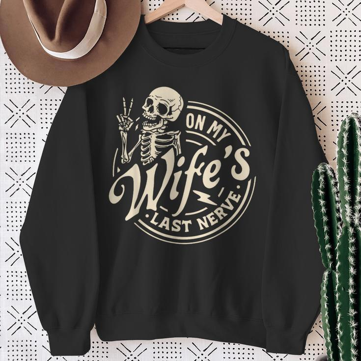 On My Wife's Last Nerve Skeleton Sweatshirt Gifts for Old Women