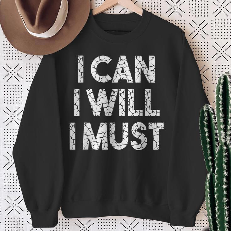 I Can I Will I Must Sweatshirt Gifts for Old Women