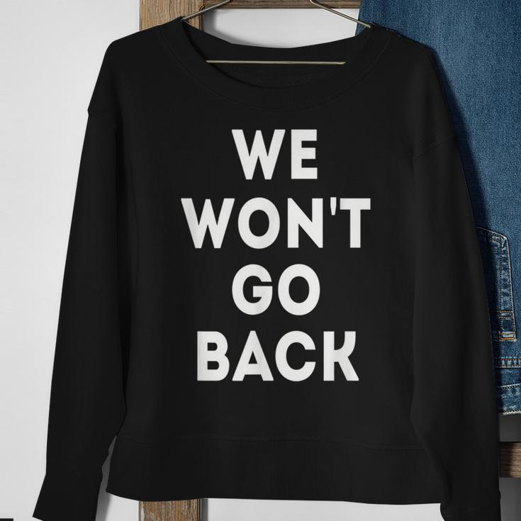 We Won't Go Back Pro Choice Roe V Wade Women's Right Rally Sweatshirt Gifts for Old Women
