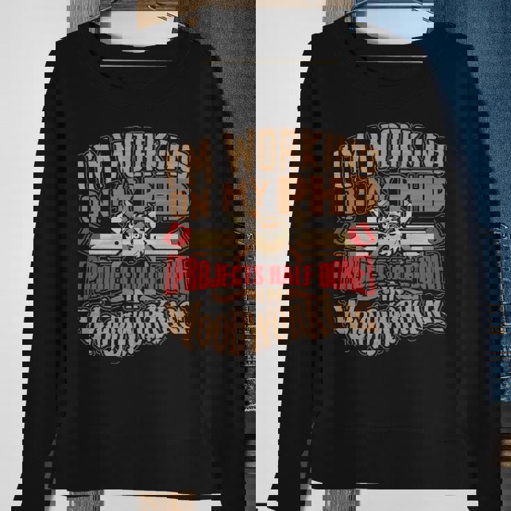 WoodworkingPhd In Woodworking Sweatshirt Gifts for Old Women