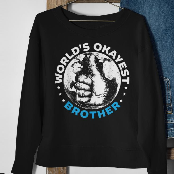 Worlds Okayest Brother For A World's Best Brother Fan Sweatshirt Gifts for Old Women