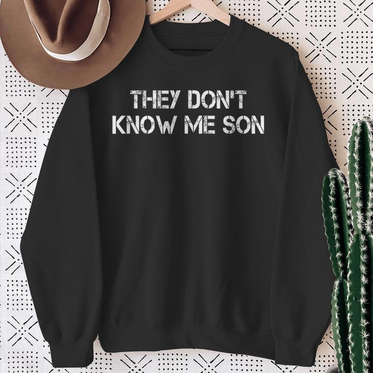 They Dont Know Me Son Goggins Goggins Sweatshirt Gifts for Old Women