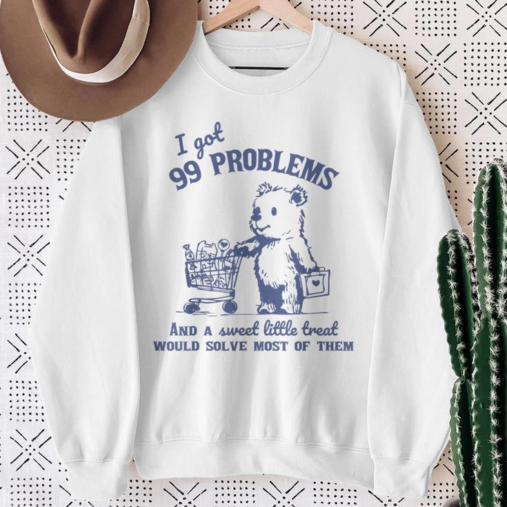 I Got 99 Problems And A Sweet Little Treat Would Solve Sweatshirt Gifts for Old Women