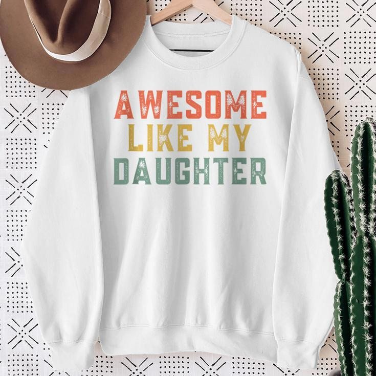 Awesome Like My Daughter Father's Day For Mens Sweatshirt Gifts for Old Women
