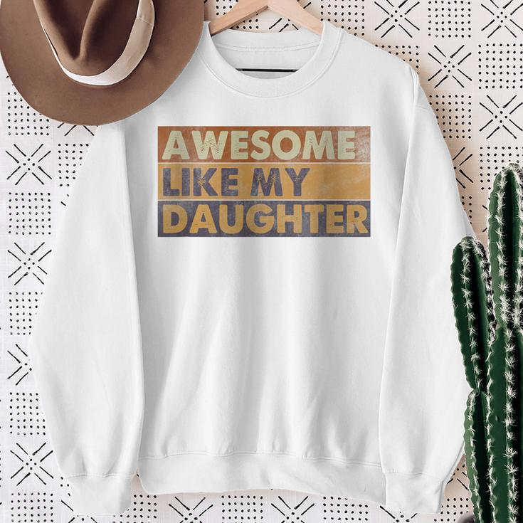 Awesome Like My Daughter Retro Sarcastic Fathers Day Dad Sweatshirt Gifts for Old Women