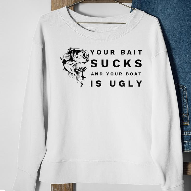 Your Bait Sucks And Your Boat Is Ugly Fishing Sweatshirt Gifts for Old Women