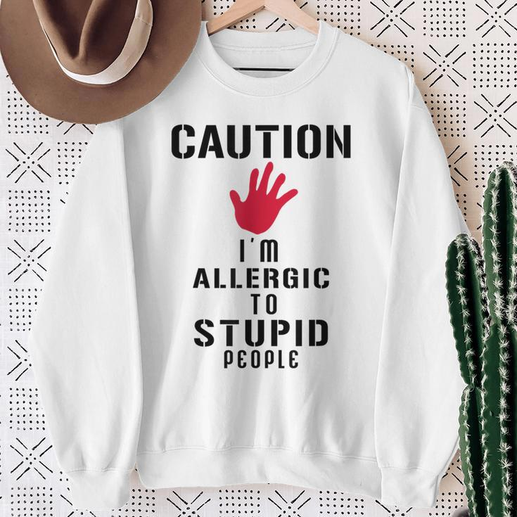 Caution I'm Allergic To Stupid People S Sweatshirt Gifts for Old Women