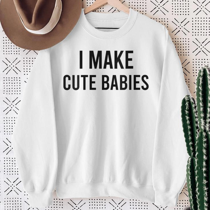 I Make Cute Babies Fathers Day Parents Sweatshirt Gifts for Old Women