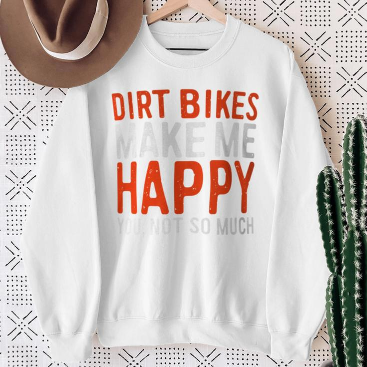Dirt Bikes Make Me Happy You Not So Much Sweatshirt Gifts for Old Women