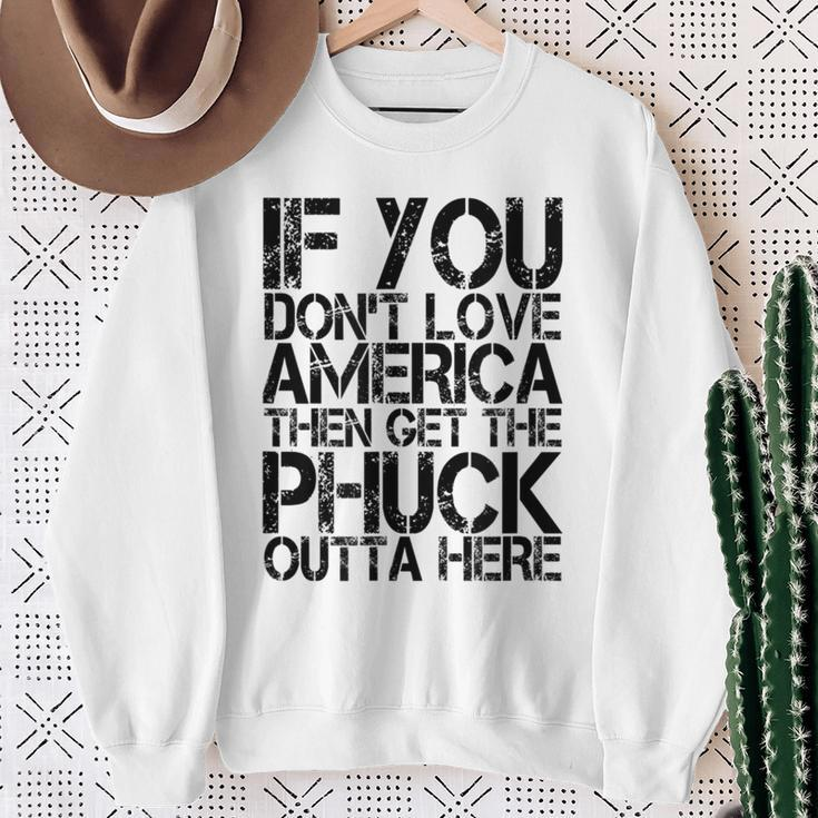 If You Dont Love America Then Get The Phuck Outta Here Sweatshirt Gifts for Old Women