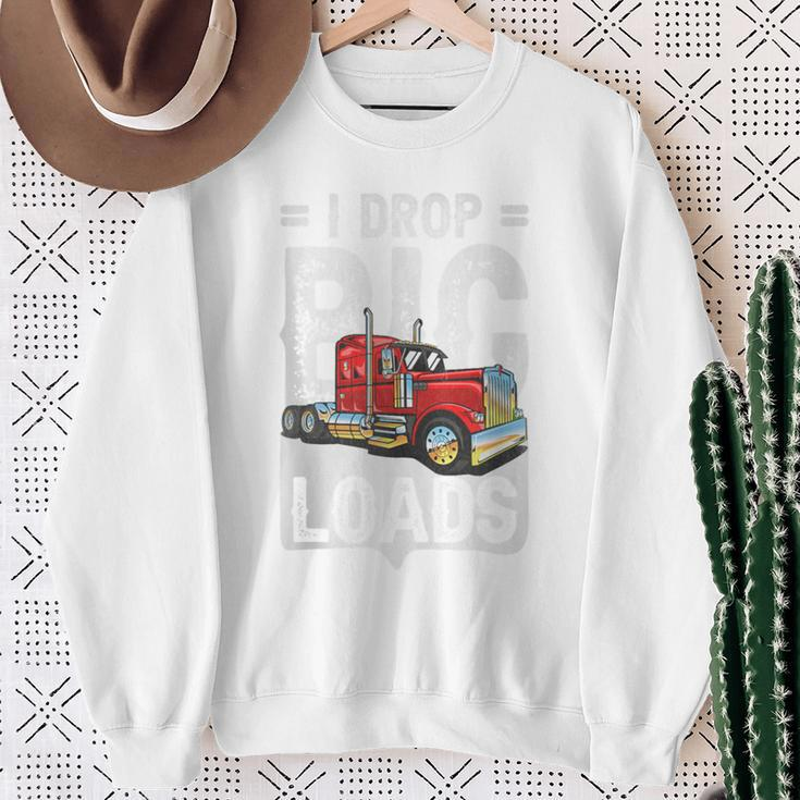 I Drop Big Loads Semi Truck Driver Trucking Truckers Sweatshirt Gifts for Old Women