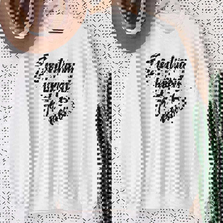 Everything Happens For A Reason Inspirational Sweatshirt Gifts for Old Women