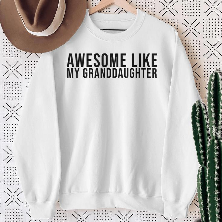 Father's Day Awesome Like My Granddaughter Sweatshirt Gifts for Old Women