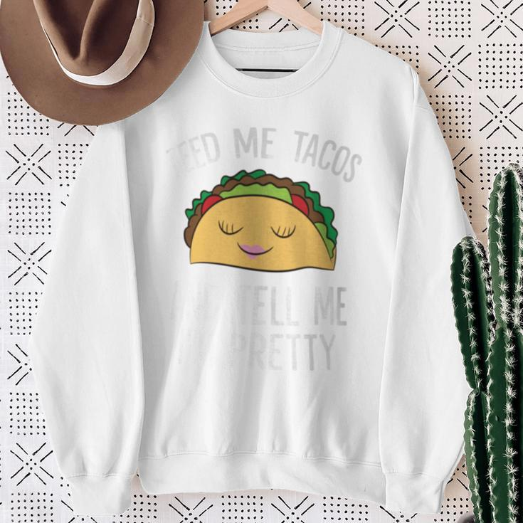 Feed Me Tacos And Tell Me I'm Pretty Tacos Sweatshirt Gifts for Old Women