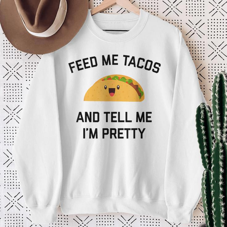 Feed Me Tacos And Tell Me I'm Pretty Taco Sweatshirt Gifts for Old Women