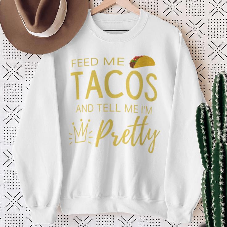 Feed Me Tacos And Tell Me I'm Pretty Women's Taco Sweatshirt Gifts for Old Women