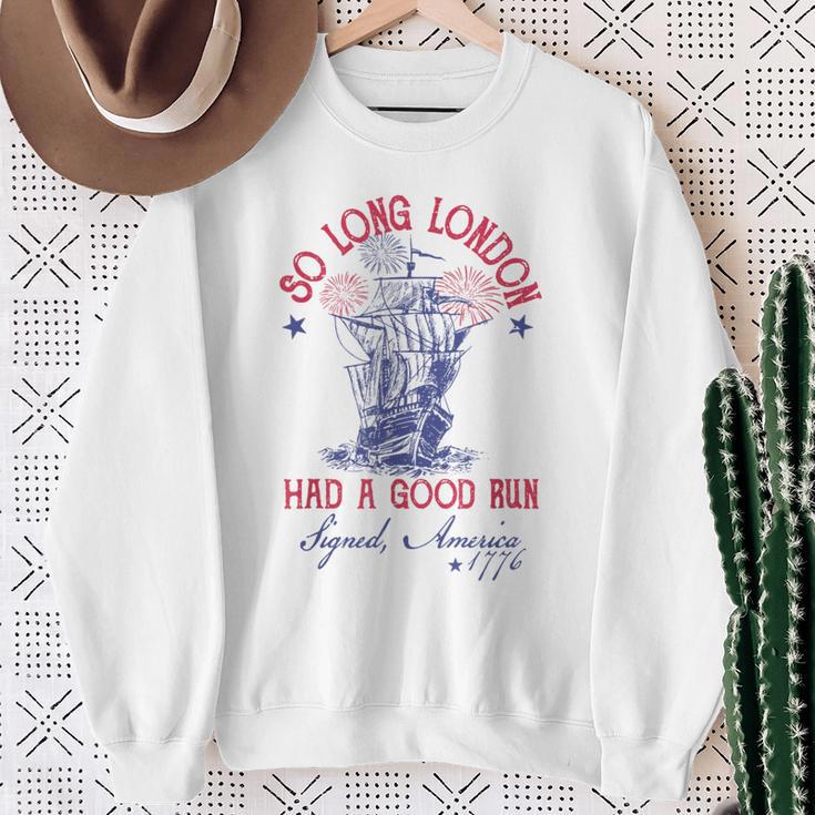 4Th Of July Ship 1776 So Long London Had A Good Run Sweatshirt Gifts for Old Women